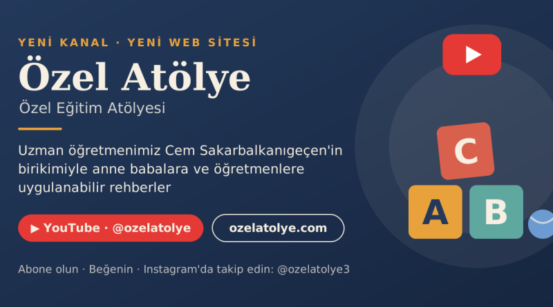 Özel Eğitimde Yeni Bir Kaynak: “Özel Atölye” Yayında